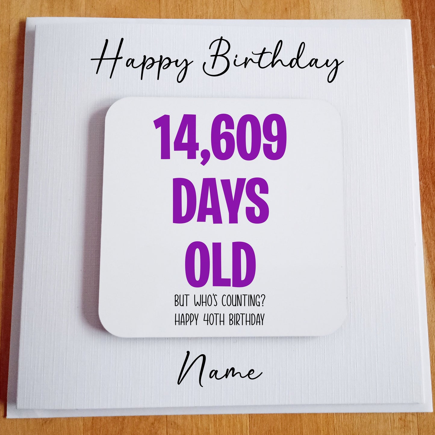 Birthday coaster card, age in days. Personalised age card and coaster. 30th, 40th, 50th, 60th, 70th, 80th, 90th, 100th. custom age