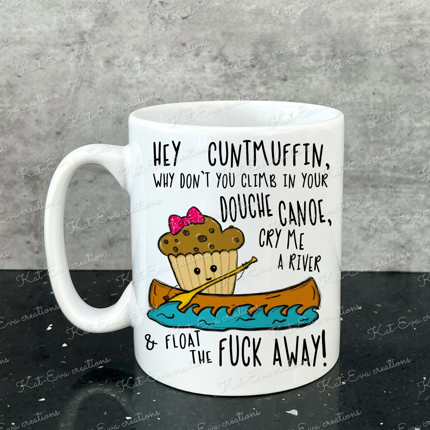 Cuntmuffin, douche canoe, cry me a river cup. ideal birthday gift. Christmas or secret santa present