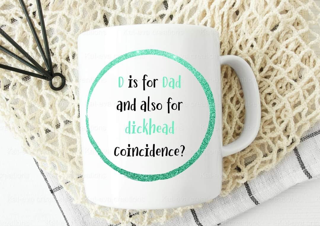D is for Dad, and also for dickhead coincidence 11oz mug. Can be personalised. Fathers day gift or birthday present
