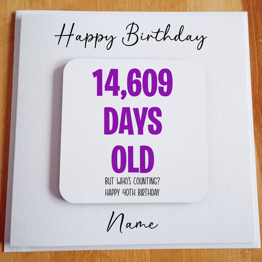 Birthday coaster card, age in days. Personalised age card and coaster. 30th, 40th, 50th, 60th, 70th, 80th, 90th, 100th. custom age