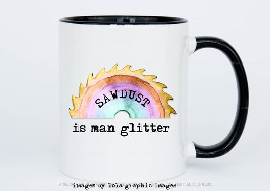 Sawdust is man glitter  11oz mug can be personalised